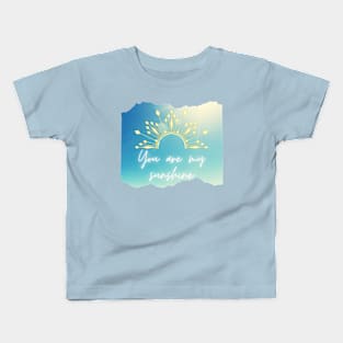 You are my sunshine! Kids T-Shirt